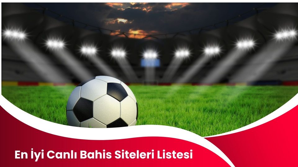 En İyi Canlı Bahis Siteleri Listesi