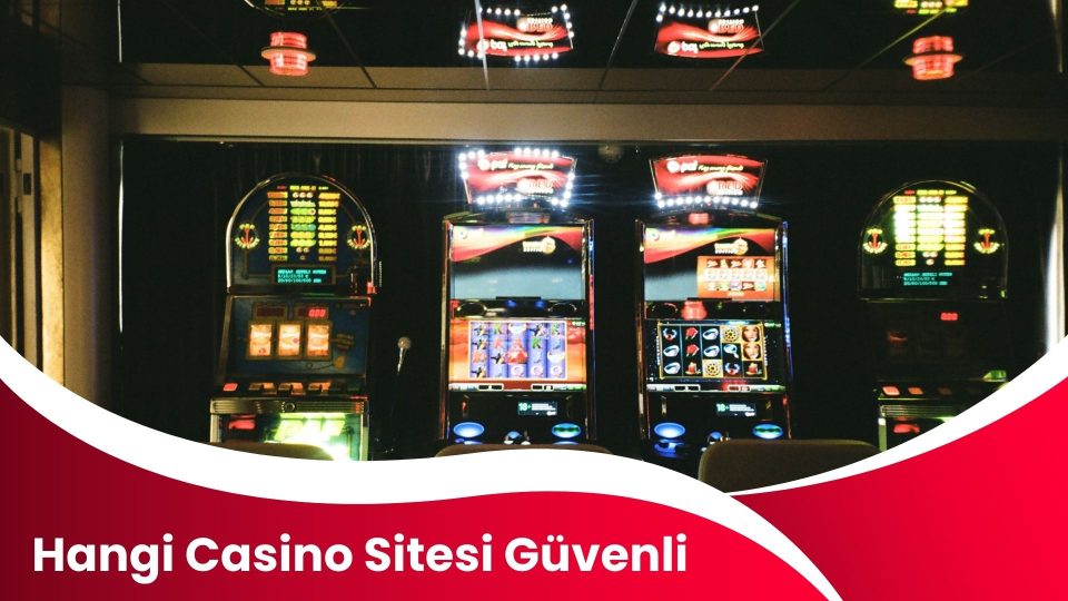 Hangi Casino Sitesi Güvenli