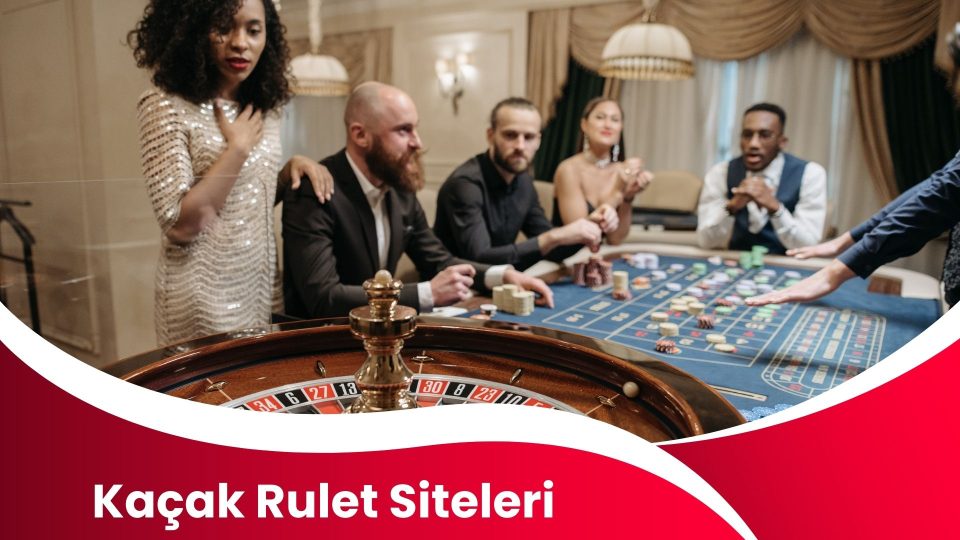 Kaçak Rulet Siteleri